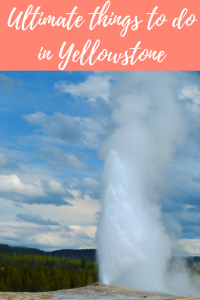 Ultimate things to do in Yellowstone